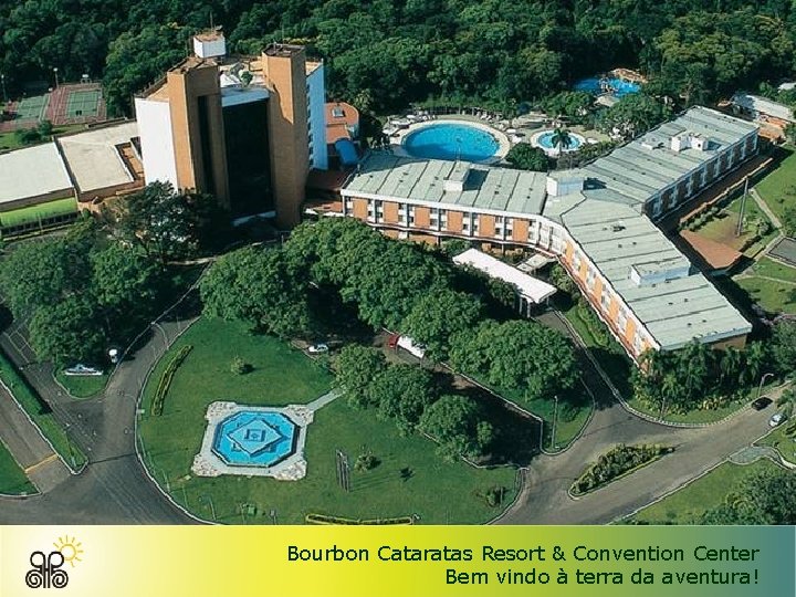 Bourbon Cataratas Resort & Convention Center Bem vindo à terra da aventura! 
