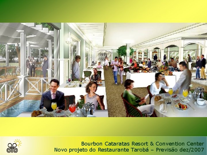 Bourbon Cataratas Resort & Convention Center Novo projeto do Restaurante Tarobá – Previsão dez/2007