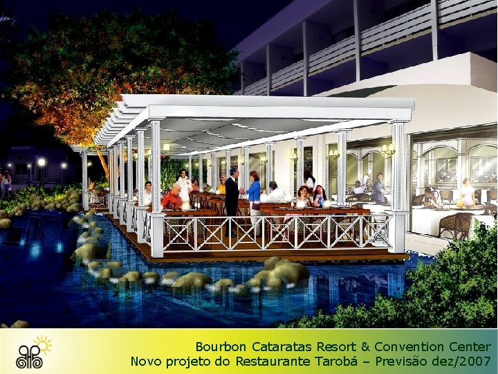 Bourbon Cataratas Resort & Convention Center Novo projeto do Restaurante Tarobá – Previsão dez/2007