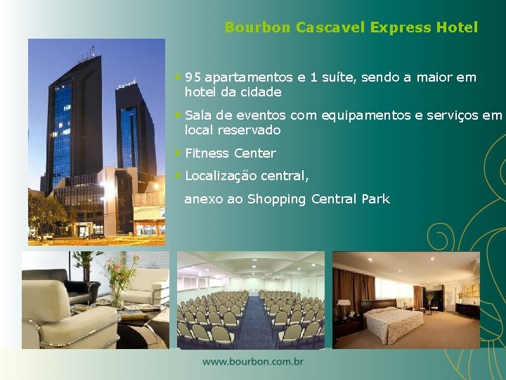 Bourbon Cascavel Express Hotel § 95 apartamentos e 1 suíte, sendo a maior em