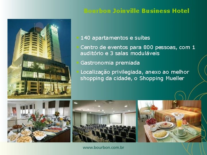 Bourbon Joinville Business Hotel § 140 apartamentos e suítes § Centro de eventos para