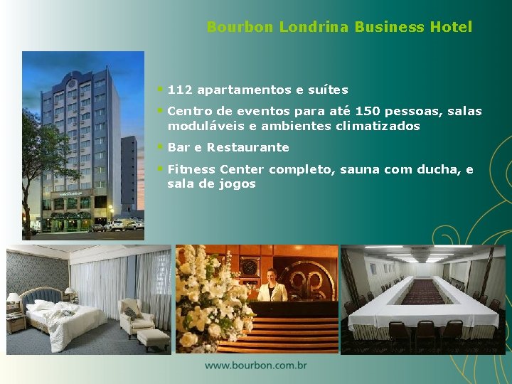 Bourbon Londrina Business Hotel § 112 apartamentos e suítes § Centro de eventos para