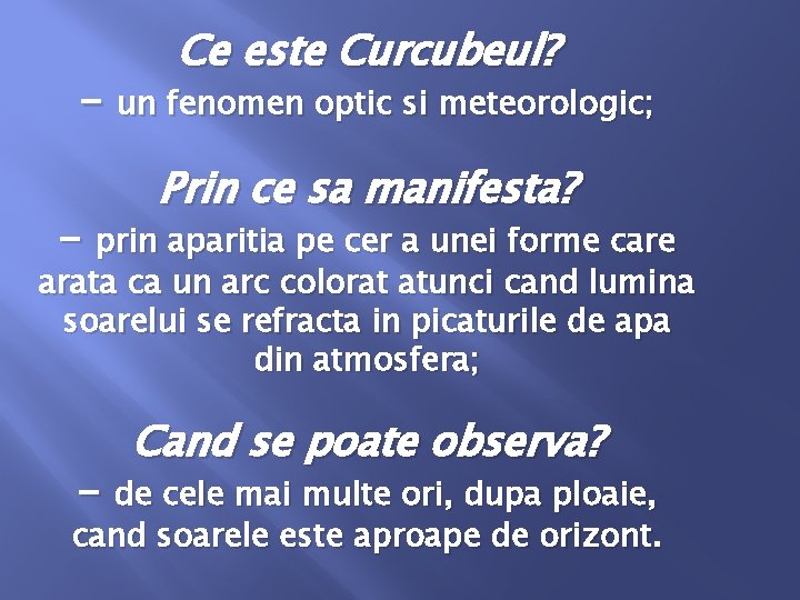Ce este Curcubeul? - un fenomen optic si meteorologic; Prin ce sa manifesta? -