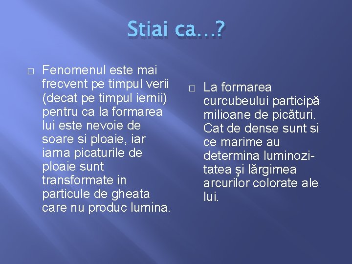 Stiai ca…? � Fenomenul este mai frecvent pe timpul verii (decat pe timpul iernii)