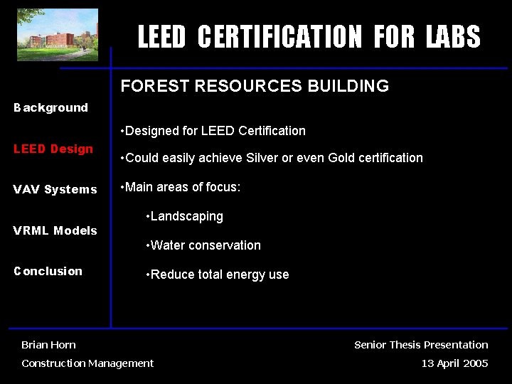 LEED CERTIFICATION FOR LABS FOREST RESOURCES BUILDING Background • Designed for LEED Certification LEED