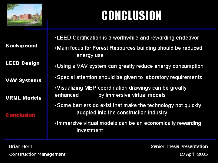 CONCLUSION • LEED Certification is a worthwhile and rewarding endeavor Background LEED Design VAV