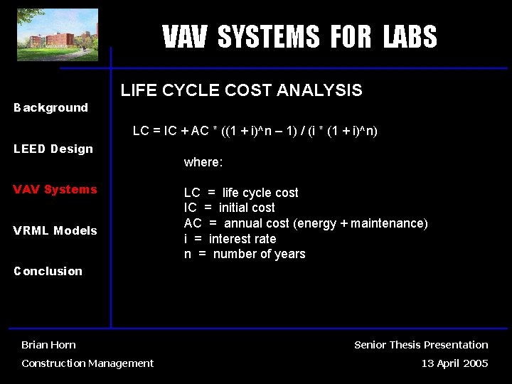 VAV SYSTEMS FOR LABS Background LIFE CYCLE COST ANALYSIS LC = IC + AC