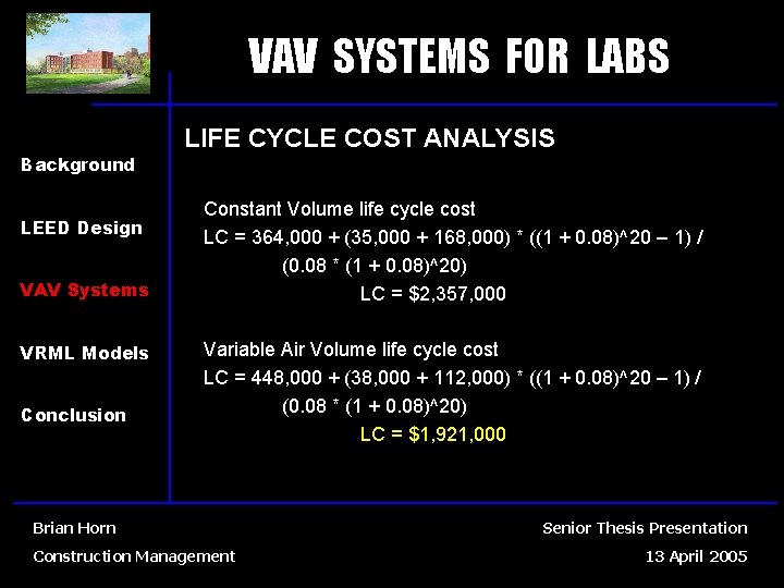 VAV SYSTEMS FOR LABS Background LEED Design VAV Systems VRML Models Conclusion LIFE CYCLE