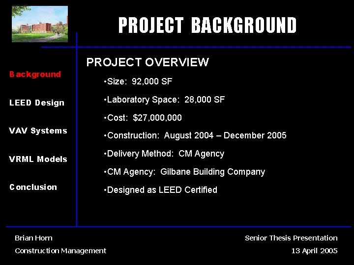 PROJECT BACKGROUND Background LEED Design PROJECT OVERVIEW • Size: 92, 000 SF • Laboratory