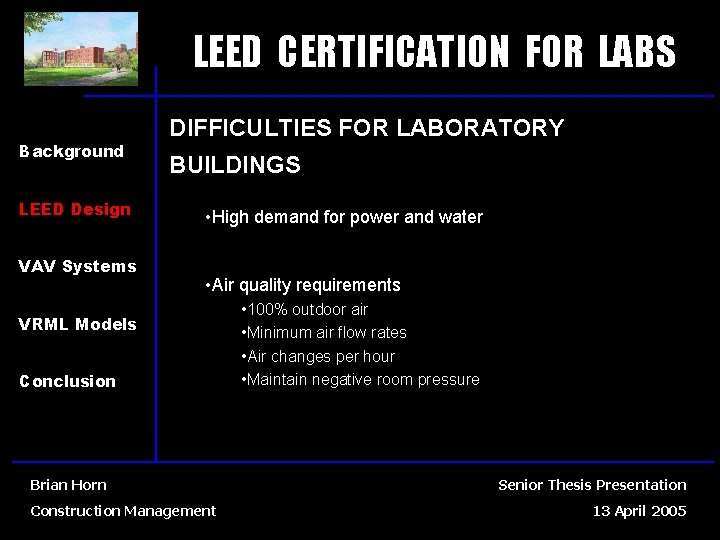 LEED CERTIFICATION FOR LABS Background LEED Design VAV Systems DIFFICULTIES FOR LABORATORY BUILDINGS •