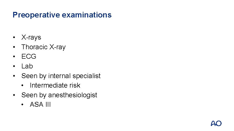 Preoperative examinations • • • X-rays Thoracic X-ray ECG Lab Seen by internal specialist