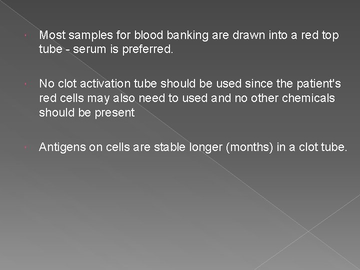  Most samples for blood banking are drawn into a red top tube -