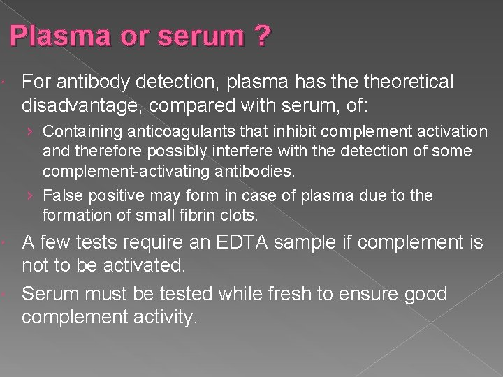 Plasma or serum ? For antibody detection, plasma has theoretical disadvantage, compared with serum, Plasma or serum ? For antibody detection, plasma has theoretical disadvantage, compared with serum,