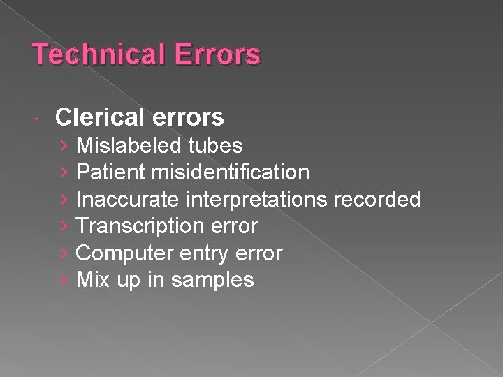 Technical Errors Clerical errors › Mislabeled tubes › Patient misidentification › Inaccurate interpretations recorded Technical Errors Clerical errors › Mislabeled tubes › Patient misidentification › Inaccurate interpretations recorded