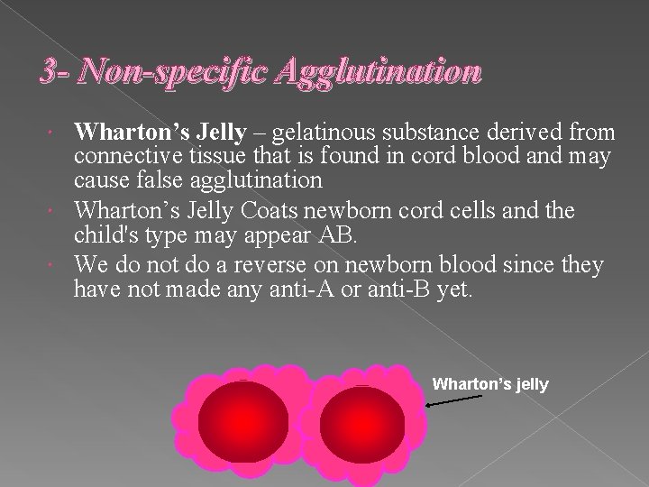 3 - Non-specific Agglutination Wharton’s Jelly – gelatinous substance derived from connective tissue that 3 - Non-specific Agglutination Wharton’s Jelly – gelatinous substance derived from connective tissue that