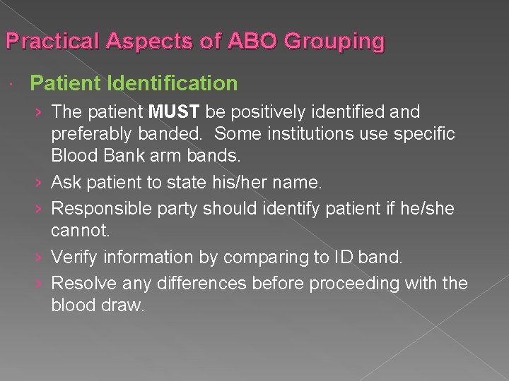 Practical Aspects of ABO Grouping Patient Identification › The patient MUST be positively identified Practical Aspects of ABO Grouping Patient Identification › The patient MUST be positively identified