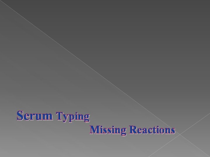 Serum Typing Missing Reactions Serum Typing Missing Reactions