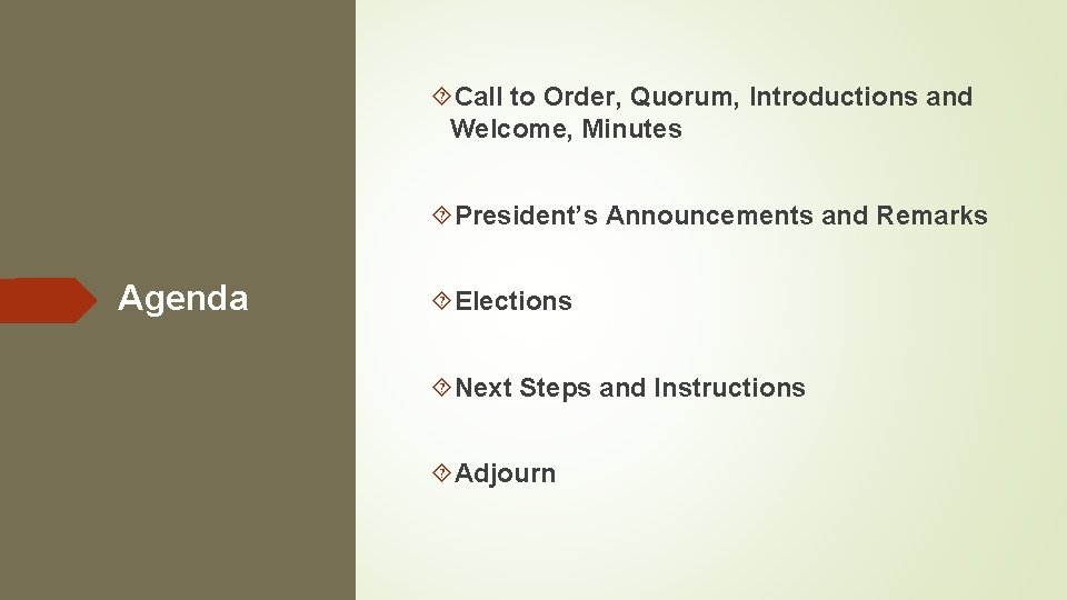  Call to Order, Quorum, Introductions and Welcome, Minutes President’s Announcements and Remarks Agenda