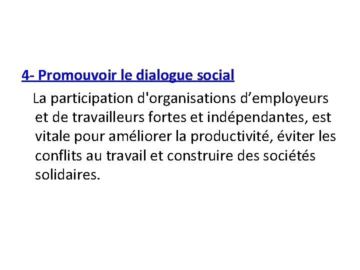 4 - Promouvoir le dialogue social La participation d'organisations d’employeurs et de travailleurs fortes