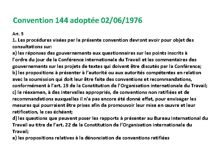 Convention 144 adoptée 02/06/1976 Art. 5 1. Les procédures visées par la présente convention