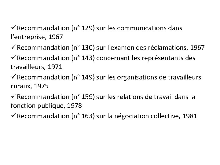 üRecommandation (n° 129) sur les communications dans l'entreprise, 1967 üRecommandation (n° 130) sur l'examen