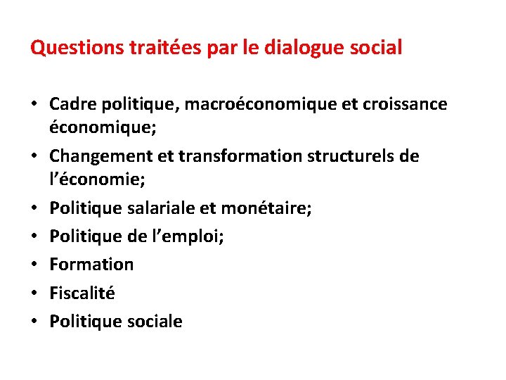 Questions traitées par le dialogue social • Cadre politique, macroéconomique et croissance économique; •