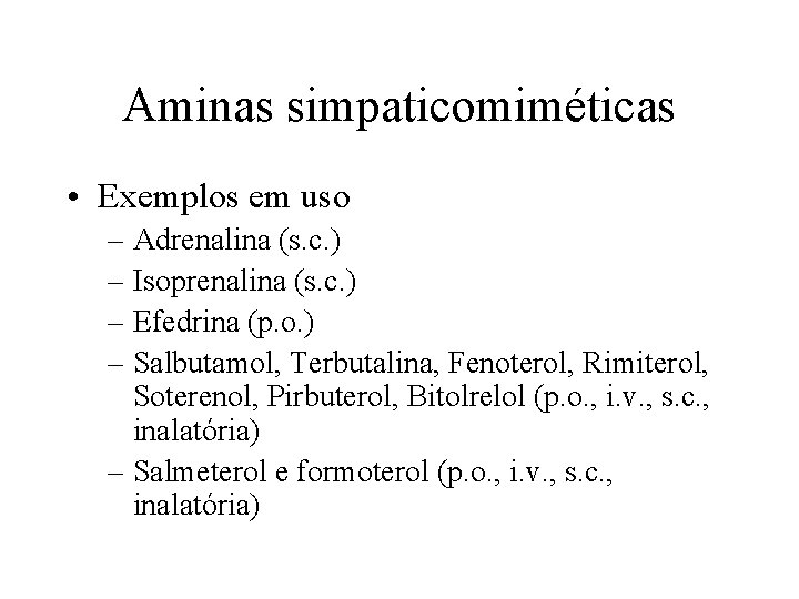 Aminas simpaticomiméticas • Exemplos em uso – Adrenalina (s. c. ) – Isoprenalina (s.