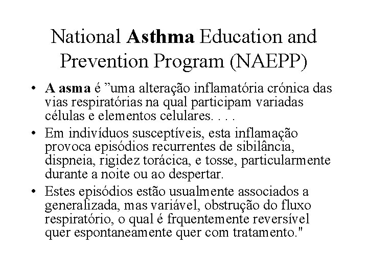 National Asthma Education and Prevention Program (NAEPP) • A asma é ”uma alteração inflamatória