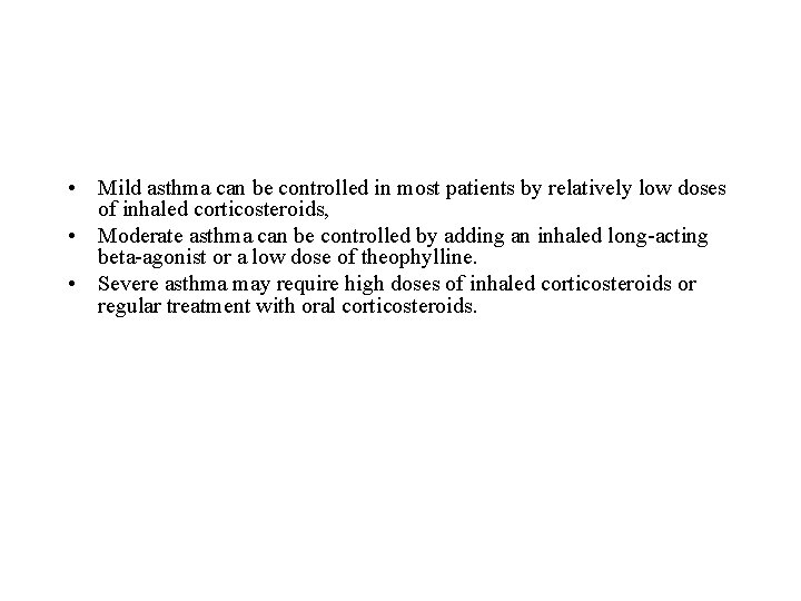  • Mild asthma can be controlled in most patients by relatively low doses