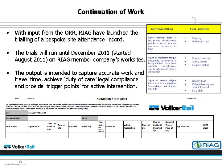 Continuation of Work • With input from the ORR, RIAG have launched the trialling