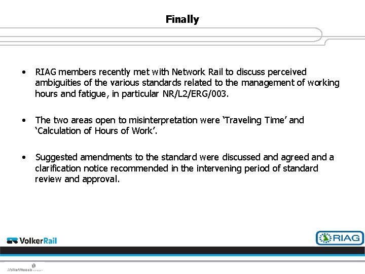 Finally • RIAG members recently met with Network Rail to discuss perceived ambiguities of