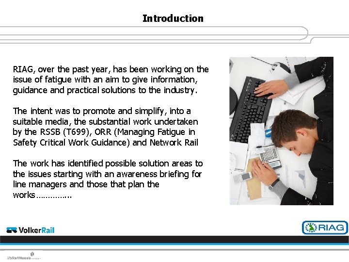 Introduction RIAG, over the past year, has been working on the issue of fatigue