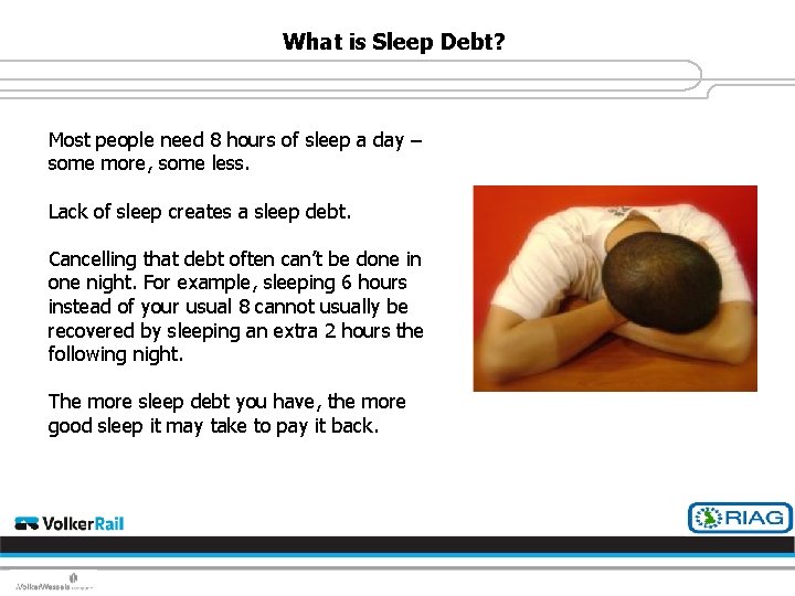 What is Sleep Debt? Most people need 8 hours of sleep a day –