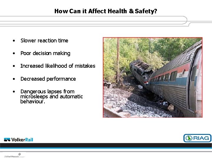 How Can it Affect Health & Safety? • Slower reaction time • Poor decision