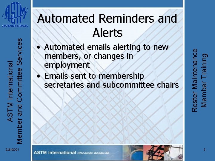  • Automated emails alerting to new members, or changes in employment • Emails