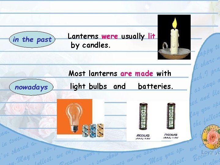 in the past Lanterns were usually lit by candles. Most lanterns are made with