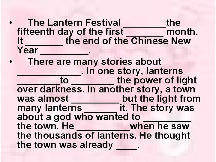  • The Lantern Festival ____the fifteenth day of the first _______ month. It