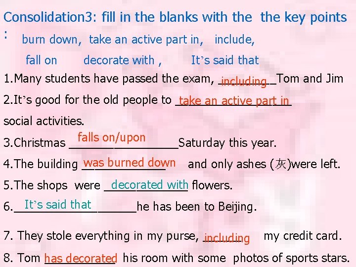 Consolidation 3: fill in the blanks with the key points : burn down, take
