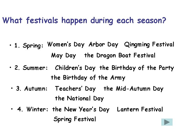 What festivals happen during each season? • 1. Spring: Women’s Day Arbor Day May