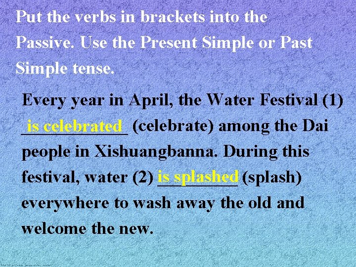 Put the verbs in brackets into the Passive. Use the Present Simple or Past