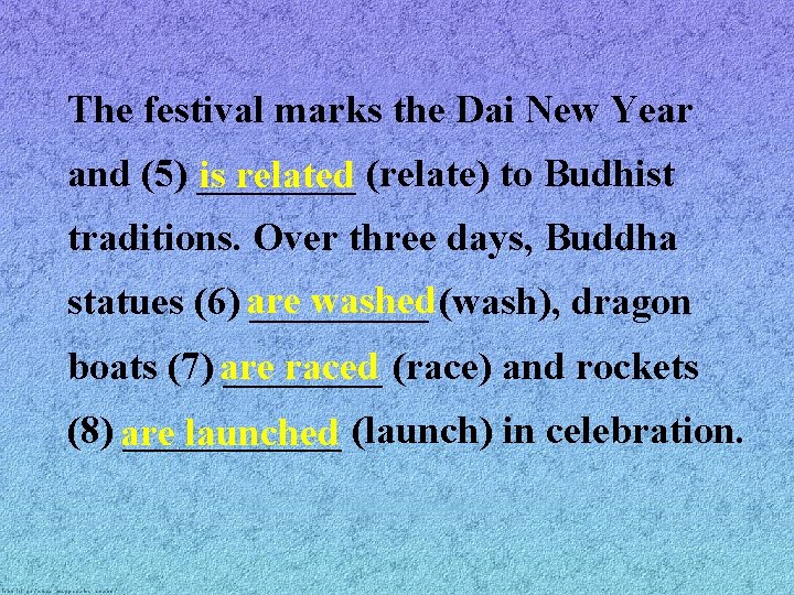 The festival marks the Dai New Year and (5) ____ is related (relate) to