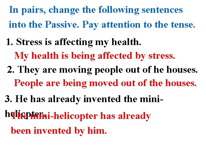 In pairs, change the following sentences into the Passive. Pay attention to the tense.