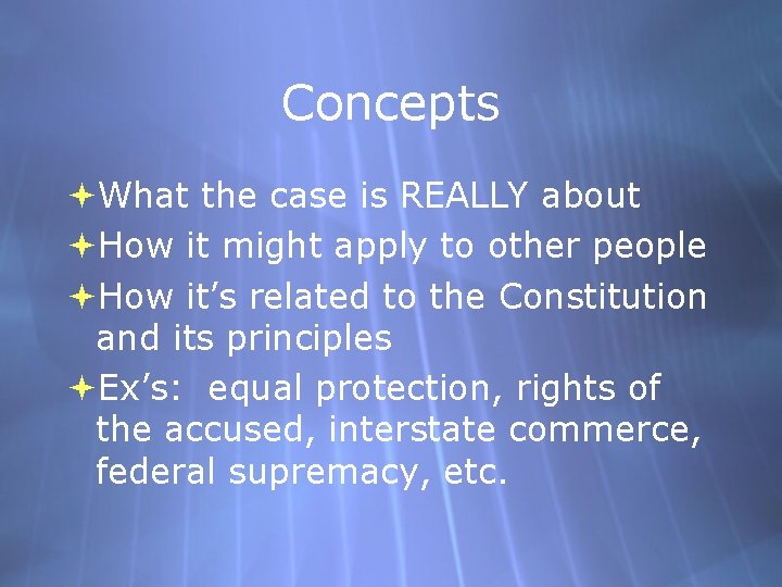Concepts What the case is REALLY about How it might apply to other people