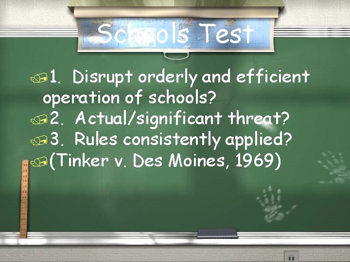 Schools Test /1. Disrupt orderly and efficient operation of schools? /2. Actual/significant threat? /3.