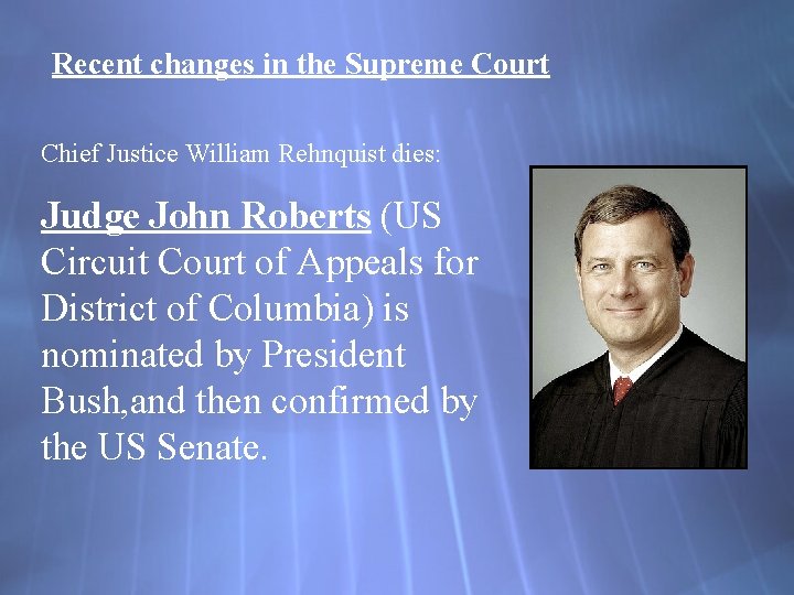Recent changes in the Supreme Court Chief Justice William Rehnquist dies: Judge John Roberts