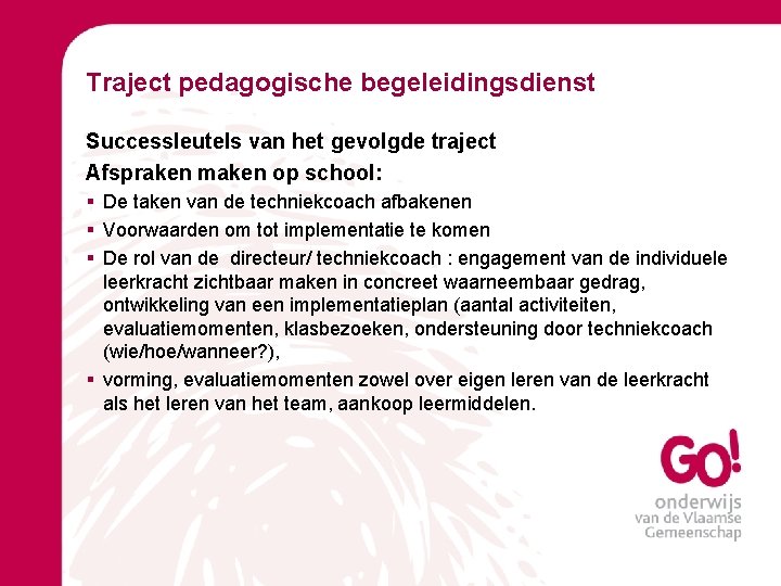 Traject pedagogische begeleidingsdienst Successleutels van het gevolgde traject Afspraken maken op school: § De