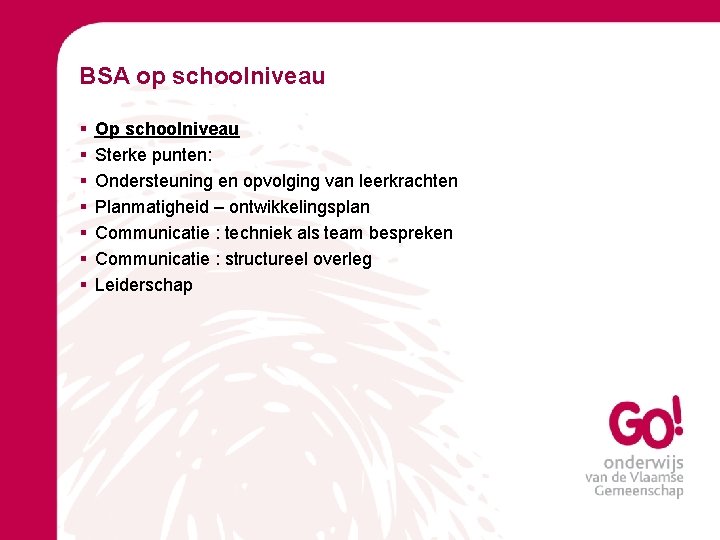 BSA op schoolniveau § § § § Op schoolniveau Sterke punten: Ondersteuning en opvolging
