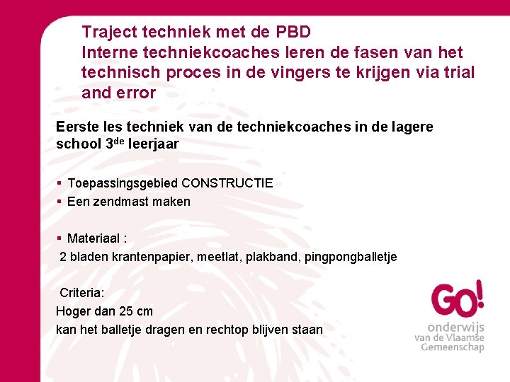 Traject techniek met de PBD Interne techniekcoaches leren de fasen van het technisch proces