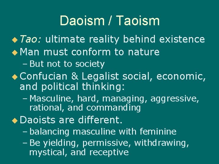 Daoism / Taoism u Tao: ultimate reality behind existence u Man must conform to