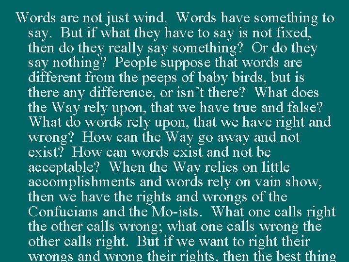 Words are not just wind. Words have something to say. But if what they